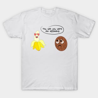 Coconut and Banana - You Wish You Were This Appealing T-Shirt